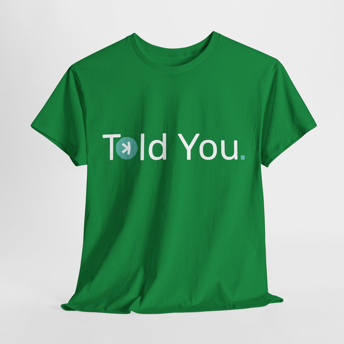 T-shirt - Told you. AUS SHIPPING