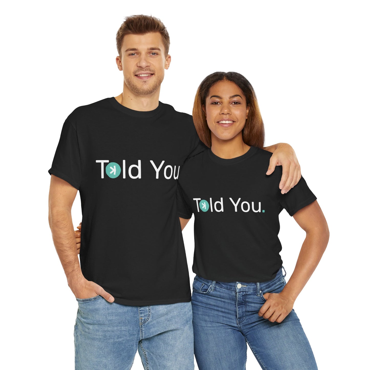 T-shirt - Told you. AUS SHIPPING