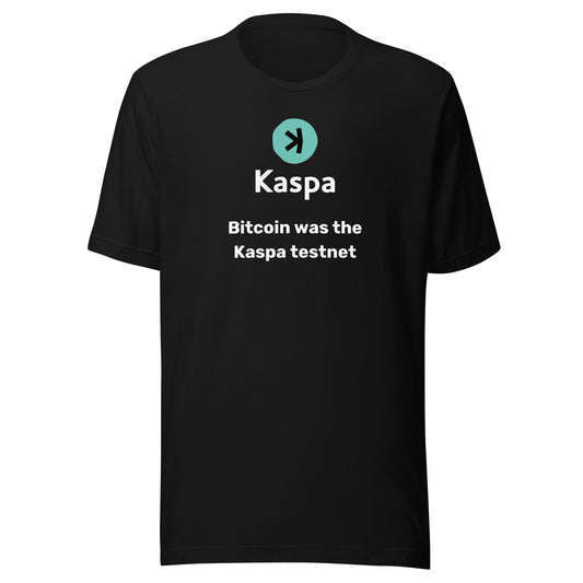 Kaspa T-shirt - Bitcoin was the Kaspa testnet